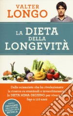 La dieta della longevità. Dallo scienziato che ha rivoluzionato la ricerca su staminali e invecchiamento, la dieta mima-digiuno per vivere sani fino a 110 anni libro