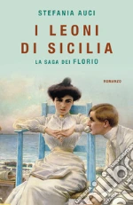 I Leoni di Sicilia. La saga dei Florio libro