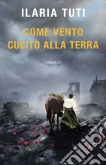 Come vento cucito alla terra libro