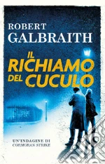 Il richiamo del cuculo. Un'indagine di Cormoran Strike libro