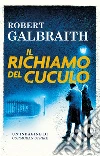 Il richiamo del cuculo. Un'indagine di Cormoran Strike libro