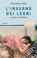 L'inverno dei Leoni. La saga dei Florio libro