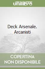 Deck Arsenale. Arcanisti