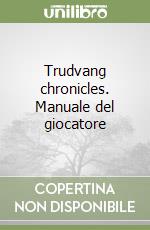 Trudvang chronicles. Manuale del giocatore libro