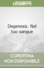 Degenesis. Nel tuo sangue