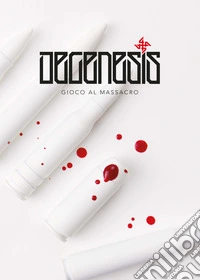 Degenesis. Gioco al massacro