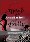 Angeli e folli libro