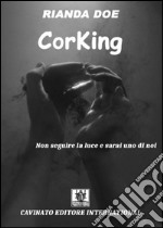 Corking. Ci volevano i fantasmi per infestare il mondo dei vampiri libro