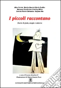 I piccoli raccontano. Ediz. illustrata libro