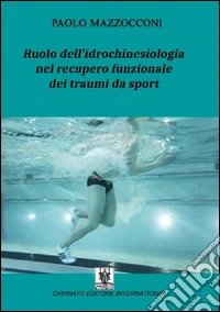 Ruolo dell'idrochinesiologia nel recupero funzionale dei traumi da sport libro