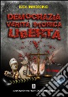 Democrazia, verità, storica, libertà libro di Immordino Luca