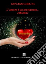 L'amore è un sentimento... schietto? libro