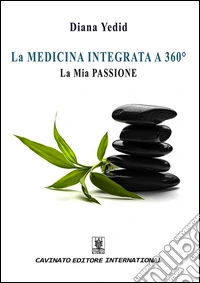 La medicina integrata a 360°. La mia passione libro
