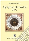 Ogni giorno alle quattro piove libro di Corsini Ermenegildo