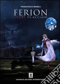 Ferion. Cuore vs acciaio
