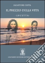 Il prezzo della vita. Lucetta libro