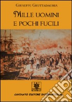 Mille uomini e pochi fucili libro