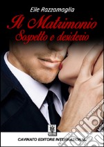 Il matrimonio. Sospetto e desiderio libro