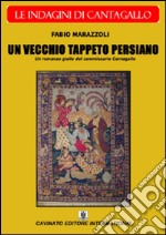 Un vecchio tappeto persiano. Le indagini del commissario Cantagallo libro