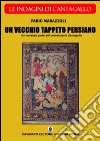 Un vecchio tappeto persiano. Le indagini del commissario Cantagallo libro di Marazzoli Fabio