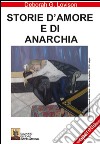 Storie d'amore e di anarchia libro di Lovison Deborah