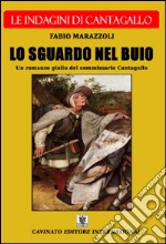 Lo sguardo nel buio. Le indagini del commissario Cantagallo libro