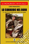 Lo sguardo nel buio. Le indagini del commissario Cantagallo libro di Marazzoli Fabio
