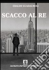 Scacco al re libro