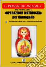 Operazione Matrioska. Le indagini del commissario Cantagallo libro