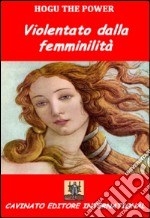 Violentato dalla femminilità libro