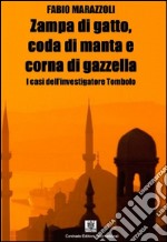 Zampa di gatto, coda di manta e corna di gazzella. I casi dell'investigatore Tombolo libro