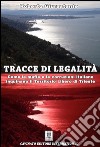 Tracce di legalità. Come le mafie e le corruzioni italiane inquinano il territorio libero di Trieste libro di Giurastante Roberto