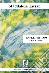 Travel therapy. 3 tipe in viaggio libro di Tassan Maddalena