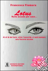 Lotus. Nulla accade per caso... libro
