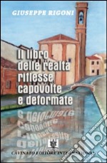 Il libro delle realtà riflesse capovolte e deformate libro