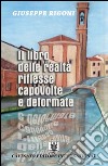 Il libro delle realtà riflesse capovolte e deformate libro di Rigoni Giuseppe