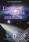 L'onda fredda cosmica libro di Rigoni Giuseppe