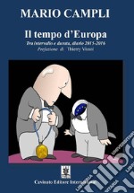 Il tempo d'Europa. Tra intervallo e durata, diario 2015-2016 libro