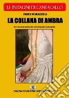 La collana di ambra. Le indagini di Cantagallo libro di Marazzoli Fabio