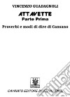 Attavette. Prima parte. Proverbi e modi di dire di cansano libro