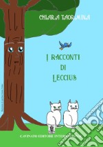 I racconti di Leccius. Ediz. illustrata libro