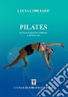 Pilates. La nuova frontiera della bellezza e del benessere. Ediz. illustrata libro di Lobefaro Lucia