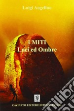 I miti: luci e ombre libro