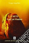 I miti: luci e ombre libro