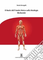 Il ruolo dell'ossido nitrico nella fisiologia miofasciale. Ediz. illustrata