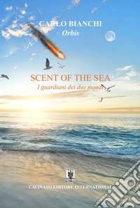 Scent of the sea. I guardiani dei due mondi libro