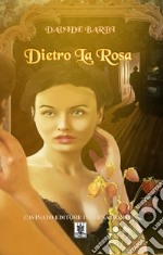 Dietro la rosa libro