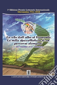 La vita dall'alba al tramonto. Le mille sfaccettature di un percorso silenzioso libro