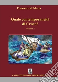 Quale contemporaneità di Cristo?. Vol. 2 libro
