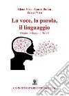 La voce, la parola, il linguaggio libro